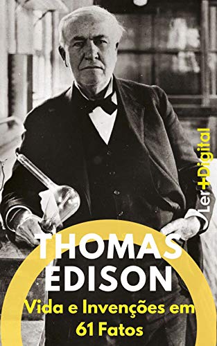 Livro PDF Thomas Edison: Vida e Invenções em 61 Fatos (Mentes Brilhantes Livro 2)