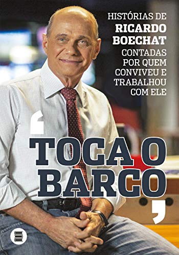 Capa do livro: Toca o Barco: Histórias de Ricardo Boechat contadas por quem conviveu e trabalhou com ele - Ler Online pdf