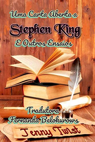 Livro PDF: Uma Carta Aberta a Stephen King e Outros Ensaios: Uma coleção de ensaios populares, artigos de revistas e blogs sobre a vida, o universo e tudo mais.