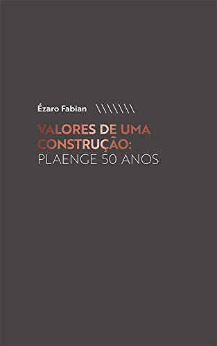 Capa do livro: Valores de uma construção: Plaenge 50 anos - Ler Online pdf