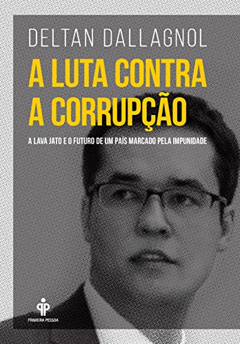 Capa do livro: A luta contra a corrupção: A Lava Jato e o futuro de um país marcado pela impunidade - Ler Online pdf