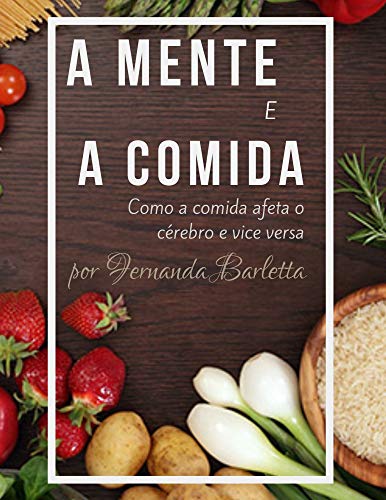 Capa do livro: A Mente e a Comida: Como a comida afeta o cérebro e vice versa - Ler Online pdf
