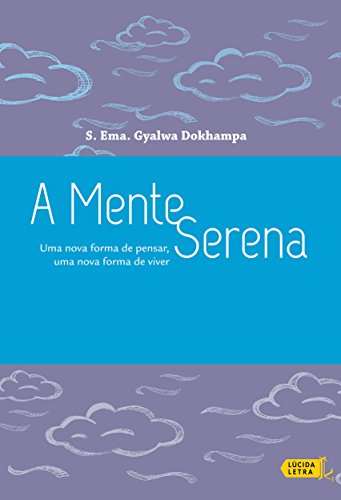 Capa do livro: A mente serena: Uma nova forma de pensar, uma nova forma de viver - Ler Online pdf