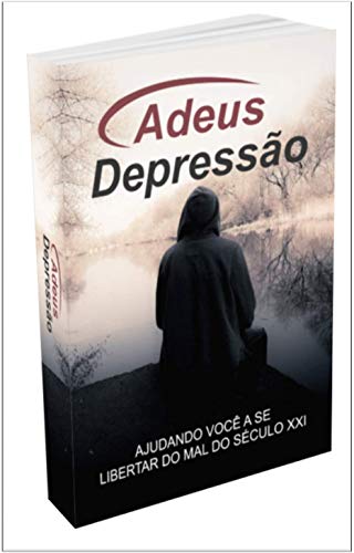 Livro PDF: Adeus depressão: você sofre com depressão? aqui está a solução pro seu problema.. E-book Adeus depressão.