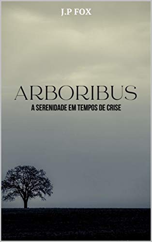 Capa do livro: ARBORIBUS : A SERENIDADE EM TEMPOS DE CRISE - Ler Online pdf