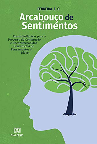 Livro PDF Arcabouço de sentimentos: frases reflexivas para o processo de construção e reconstrução dos constructos de pensamentos e ideias