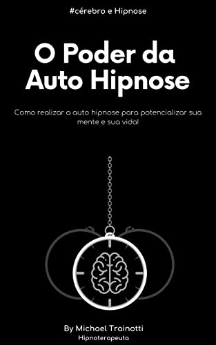 Livro PDF: Auto Hipnose: Como Potencializar Sua Mente E Sua Vida