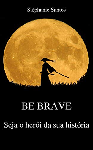 Livro PDF Be Brave: Seja o herói da sua história