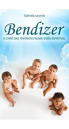 Capa do livro: Bendizer: O livro das tentantes numa visão espiritual - Ler Online pdf