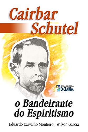 Capa do livro: Cairbar Schutel, o Bandeirante do Espiritismo - Ler Online pdf