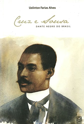 Capa do livro: Cruz e Sousa: Dante negro do Brasil - Ler Online pdf