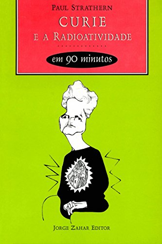 Livro PDF Curie e a radioatividade em 90 minutos (Cientistas em 90 Minutos)