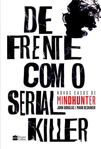 Livro PDF: De frente com o serial killer: Novos casos de MINDHUNTER