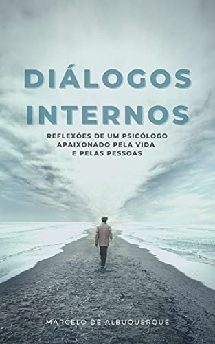 Capa do livro: Diálogos internos: reflexões de um psicólogo apaixonado pela vida e pelas pessoas - Ler Online pdf
