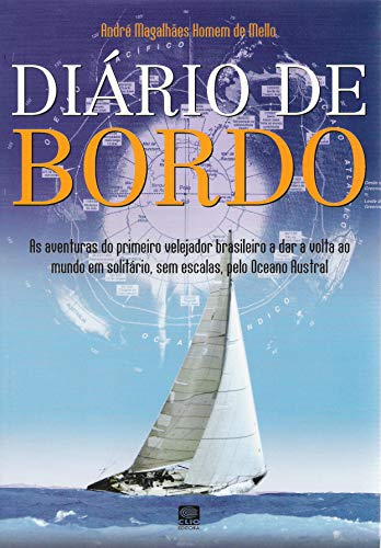 Livro PDF: Diário de Bordo: As aventuras do primeiro velejador brasileiro a completar uma volta ao mundo em solitário, sem escalas, pelo Oceanos Austral
