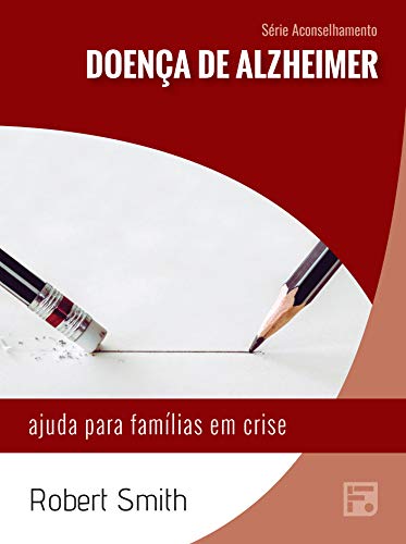 Livro PDF: Doença de Alzheimer: ajuda para famílias em crise (Série Aconselhamento Livro 20)