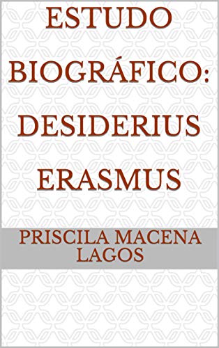 Capa do livro: Estudo Biográfico: Desiderius Erasmus - Ler Online pdf