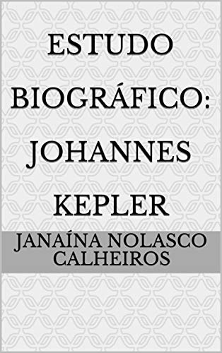 Capa do livro: Estudo Biográfico: Johannes Kepler - Ler Online pdf