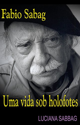Capa do livro: Fabio Sabag – Uma Vida Sob Holofotes - Ler Online pdf