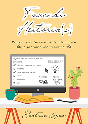 Capa do livro: Fazendo História(s): Fanfics como ferramenta de identidade e protagonismo feminino - Ler Online pdf