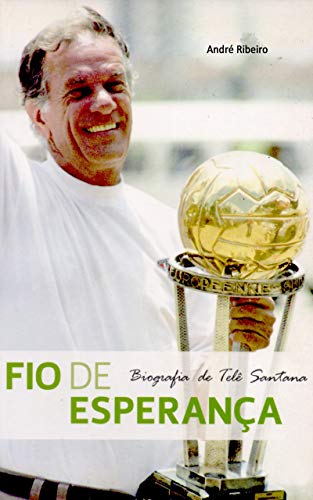 Capa do livro: Fio de Esperança – Biografia de Telê Santana - Ler Online pdf