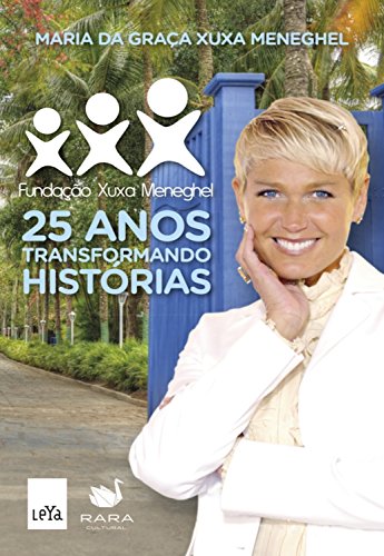 Livro PDF: Fundação Xuxa Meneghel: 25 anos transformando histórias