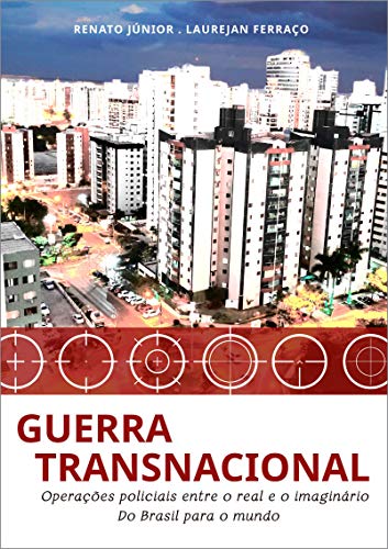 Capa do livro: Guerra Transnacional: Operações policiais entre o real e o imaginário – do Brasil para o mundo (Série Guerra Livro 2) - Ler Online pdf