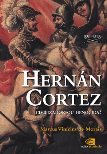 Livro PDF: Hernán Cortez: civilizador ou genocida?
