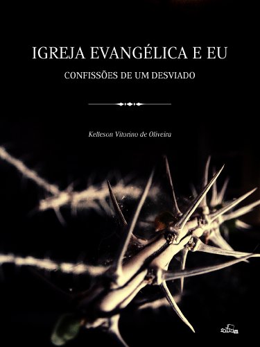 Capa do livro: Igreja Evangélica e Eu: Confissões de um desviado - Ler Online pdf