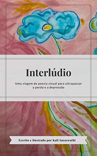 Livro PDF: Interlúdio – Uma viagem de poesia visual para ultrapassar a perda e a depressão