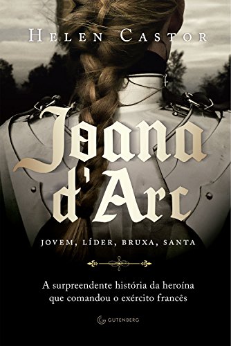 Capa do livro: Joana d’Arc: A surpreendente história da heroína que comandou o exército francês - Ler Online pdf