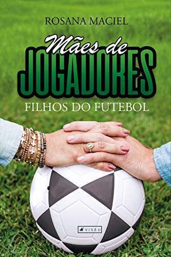 Capa do livro: Mães de jogadores, filhos do futebol - Ler Online pdf