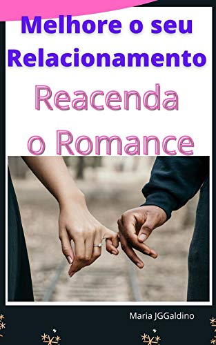 Capa do livro: Melhore o seu relacionamento : reacenda o romance - Ler Online pdf