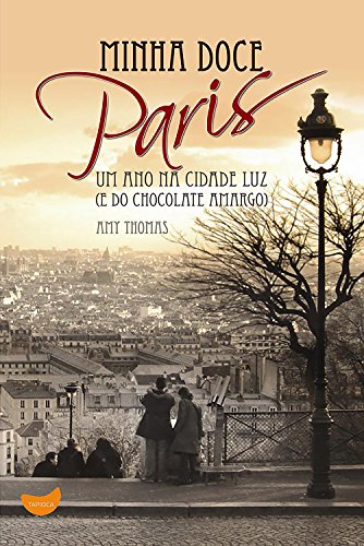 Livro PDF: Minha doce Paris: Um ano na Cidade Luz (e do chocolate amargo)