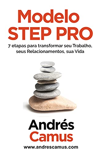 Capa do livro: Modelo STEP PRO: 7 etapas para transformar seu Trabalho, seus Relacionamentos, sua Vida - Ler Online pdf