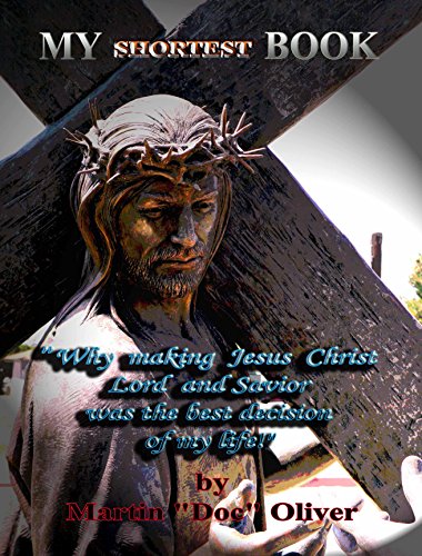 Capa do livro: My Shortest Book: (PORTUGUESE VERSION): “Why Making Jesus Christ My Lord and Savior Was the Best Decision of My Life!” (Doc Oliver’s Human Behavior Investigation Series.) - Ler Online pdf