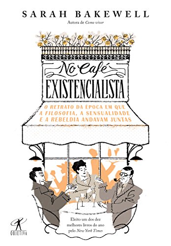 Livro PDF: No café existencialista: O retrato da época em que a filosofia, a sensualidade e a rebeldia andavam juntas