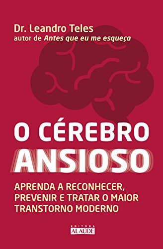 Livro PDF: O cérebro ansioso: Aprenda a reconhecer, prevenir e tratar o maior transtorno moderno