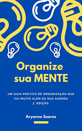 Capa do livro: Organize sua Mente: Um guia prático de organização que vai muito além da sua agenda - Ler Online pdf