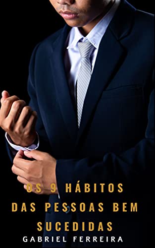 Capa do livro: Os 9 hábitos das pessoas bem-sucedidas: Os hábitos para quem quer ser fora da média. - Ler Online pdf