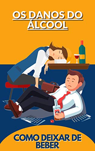Livro PDF: os danos do álcool: COMO DEIXAR DE BEBER