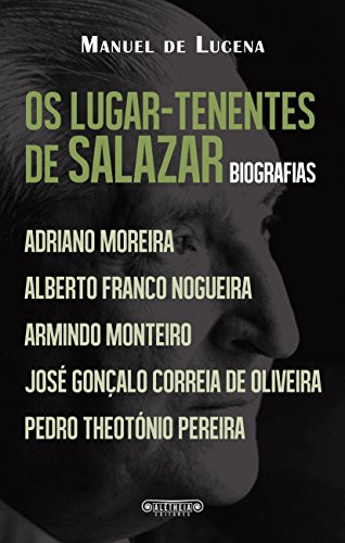 Capa do livro: Os lugar-tenentes de Salazar - Ler Online pdf