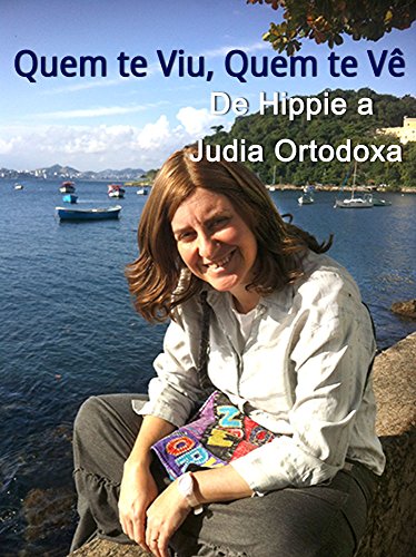 Livro PDF: Quem Te Viu,Quem Te Vê: De Hippie a Judia Ortodoxa