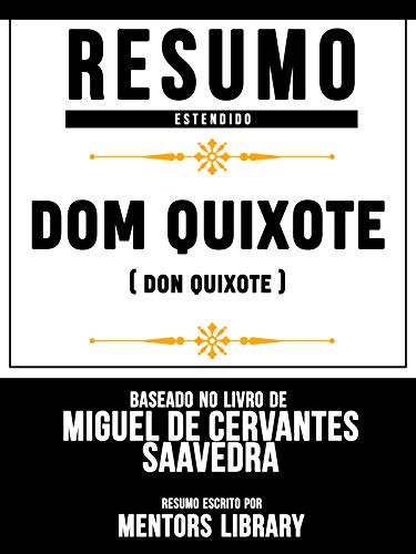Livro PDF: Resumo E Análise: Dom Quixote (Don Quixote) – Baseado No Livro De Miguel De Cervantes Saavedra