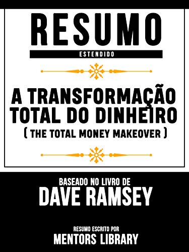 Capa do livro: Resumo Estendido: A Transformação Total Do Dinheiro – Baseado No Livro De Dave Ramsey - Ler Online pdf