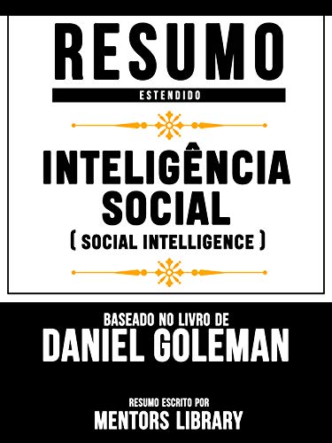 Capa do livro: Resumo Estendido: Inteligência Social (Social Intelligence) – Baseado No Livro De Daniel Goleman - Ler Online pdf