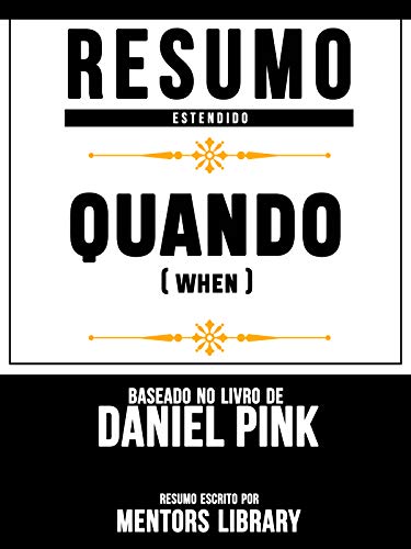 Capa do livro: Resumo Estendido: Quando (When) – Baseado No Livro De Daniel H. Pink - Ler Online pdf