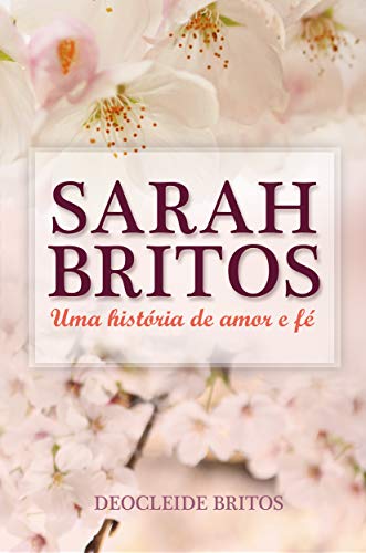 Capa do livro: Sarah Britos: Uma história de amor e fé - Ler Online pdf