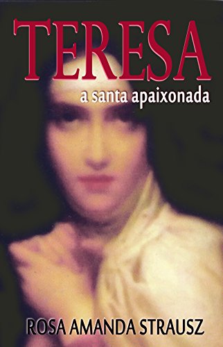 Capa do livro: Teresa – a santa apaixonada - Ler Online pdf