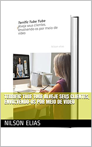 Capa do livro: Terrific Tube Tube Alveje seus clientes, envolvendo-os por meio de vídeo - Ler Online pdf